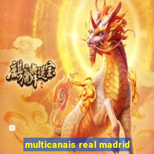 multicanais real madrid